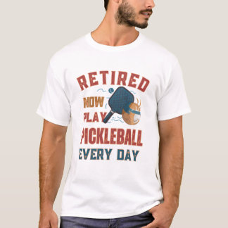 Pensionerad Nu Spelar Jag Pickleball Varje Dag Trö T Shirt