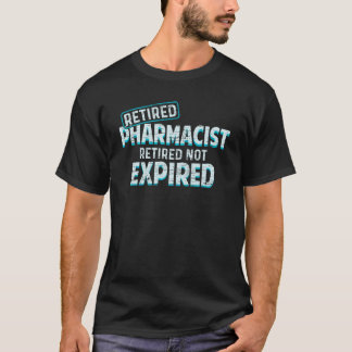 PENSIONERAD PHARMACIST! AVGÅTT INTE FÖRFALLIT T SHIRT