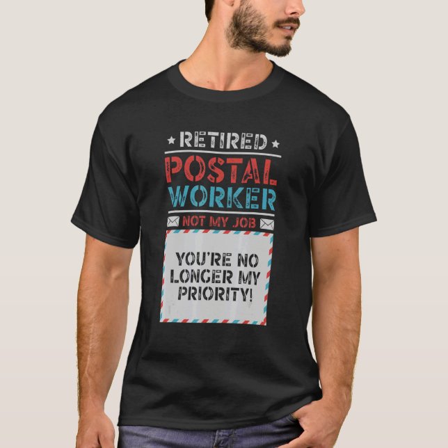 Pensionerad Postarbetare Du är Inte Längre Min Pri T Shirt (Framsida)