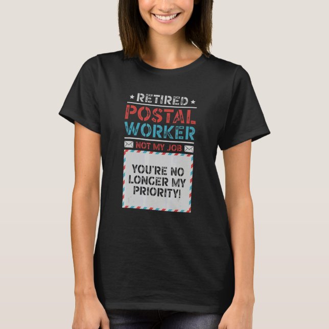 Pensionerad Postarbetare Du Är Inte Längre Min Pri T Shirt (Framsida)