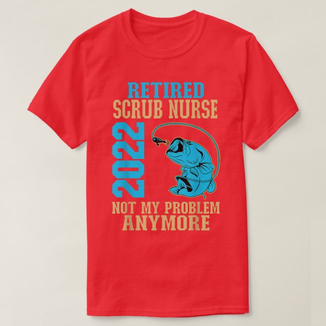 Pensionerad SCrub Nurse 2022 Fishing Älskare Pensi T Shirt (Design framsida)