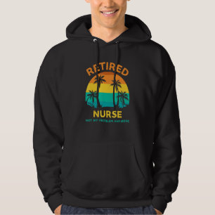 Pensionerad Sjuksköterska Inte Mitt Problem Längre Hoodie