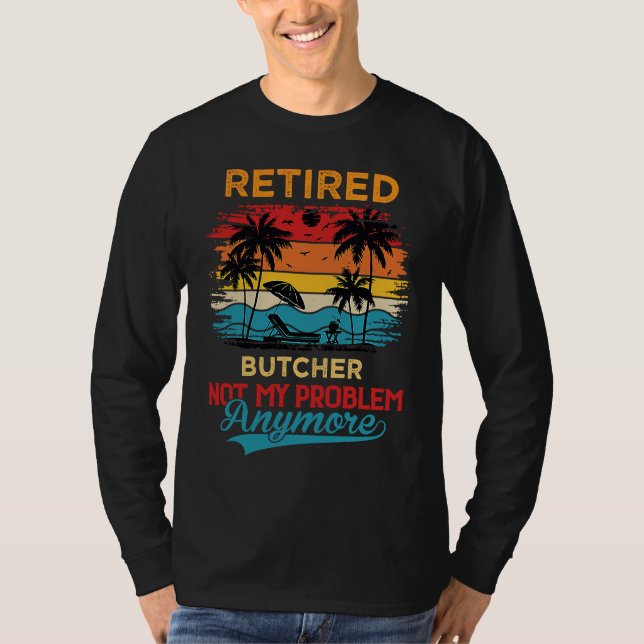 Pensionerad slaktare Inte mitt problem längre Pens T Shirt (Framsida)