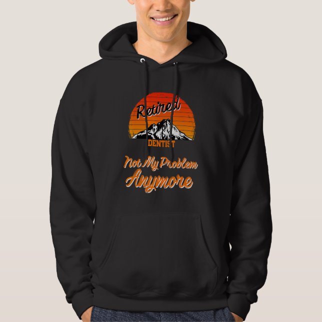 Pensionerad Tandläkare Inte Mitt Problem Pensionär Hoodie (Framsida)