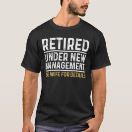 Pensionerad Under Nytt Ledarskap Se Till Din Maka T Shirt