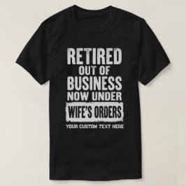 Pensionerad ur drift Nu under hustruns order T Shirt