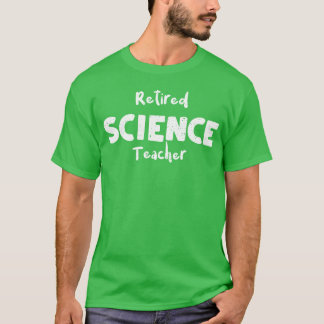 Pensionerad vetenskapslärare t shirt