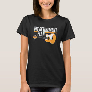 Pensionerade Musiker Gitarrist Min pensionsplan Gu T Shirt