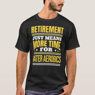 Pensionerade Vatten Aerobics som säger Pension T Shirt