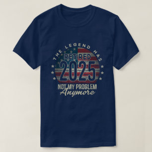 Pensionering 2025 Pensionerad Inte Mitt Problem Lä T Shirt
