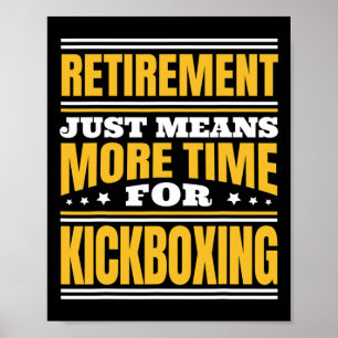 Pensionering Mer Tid För Kickboxning  Poster