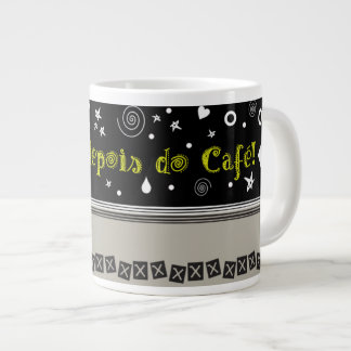 Penso: depois do café! jumbo mugg