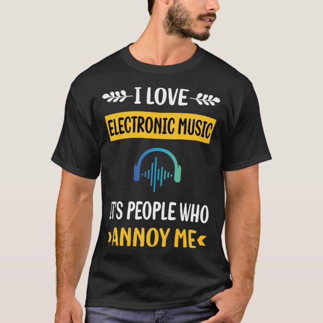 People Annoy Electronic Music T Shirt (Framsida)