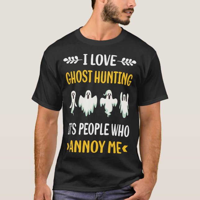 People Annoy Ghost Hunting Paranormal T Shirt (Framsida)