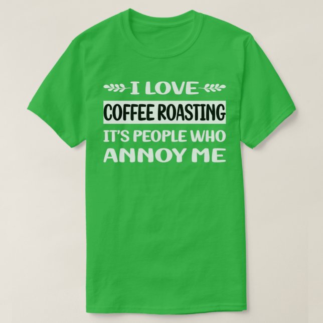 People Annoy Me Coffee-rostning T Shirt (Design framsida)