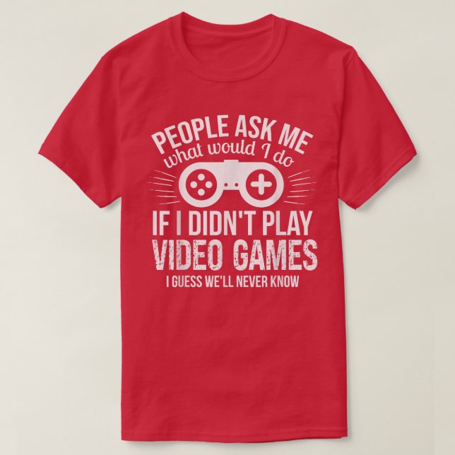 People Ask Me Video Games  T Shirt (Design framsida)