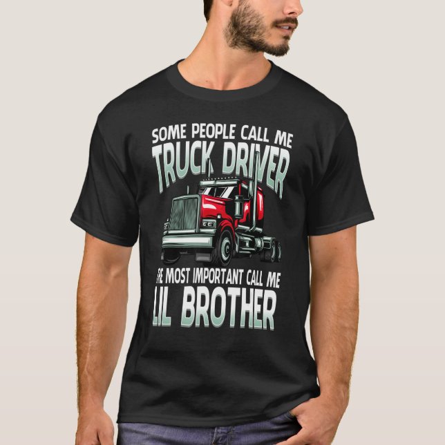 People Call Me Truck Driver The Most Important Lil T Shirt (Framsida)