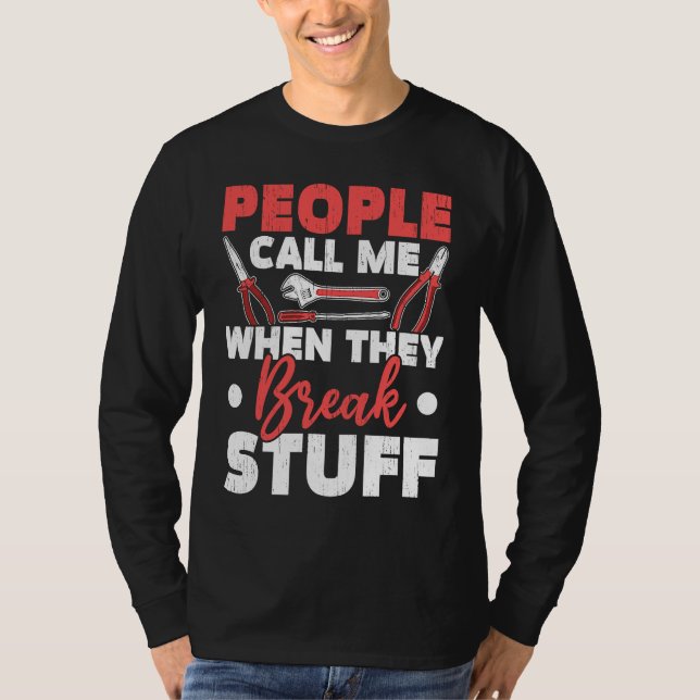 People Call Me When They Break Stuff Diesel Mechan T Shirt (Framsida)