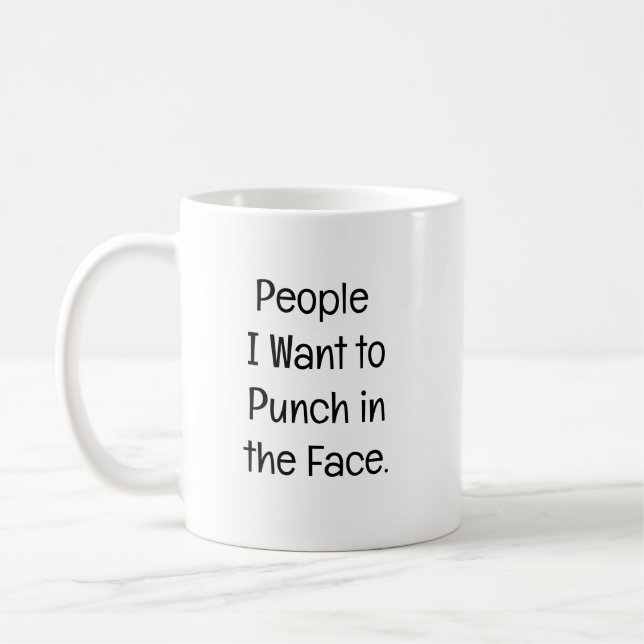 People I Want to Punch in the Face. Kaffemugg (Vänster)