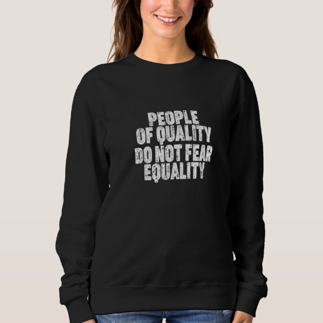 People Of Quality Do Not Fear Equality   T Shirt (Framsida)