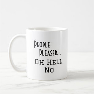 "People Pleaser.." Åh helvetets nej, roligt uttryc Kaffemugg