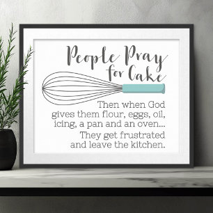 People Pray for Cake - inspirationsmeddelande Poster