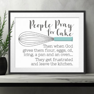 People Pray for Cake - inspirationsmeddelande Poster