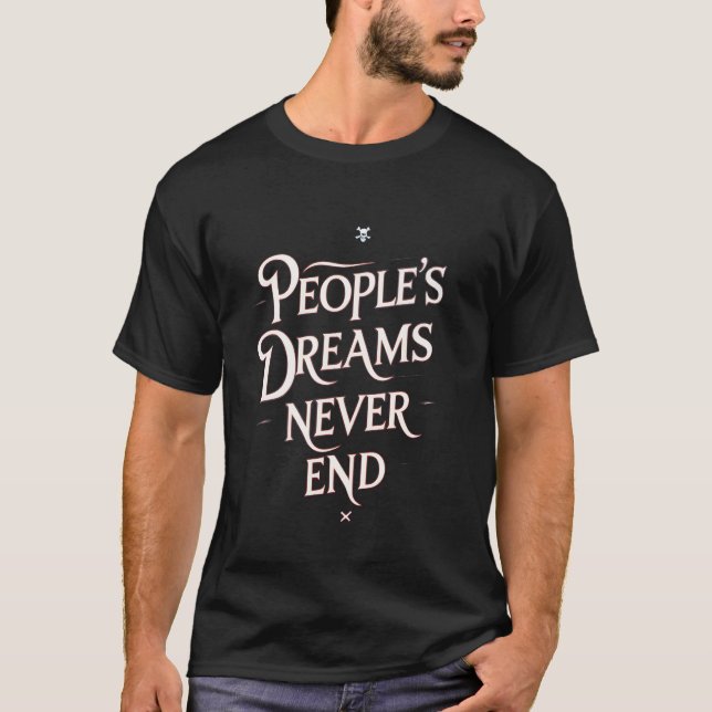People’s Dreams Never End – Motivational Anime Quo T Shirt (Framsida)