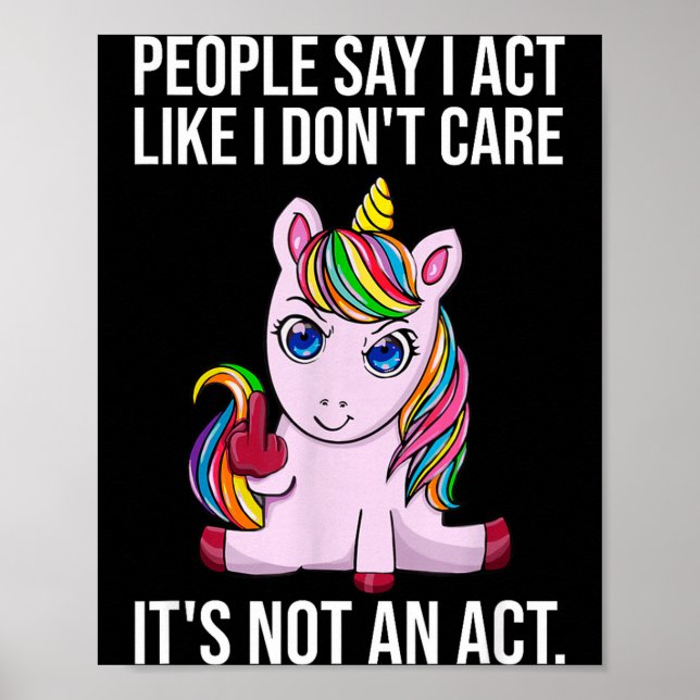 People Say I Act Like I Dont Care Funny Sarcastic  Poster (Framsidan)