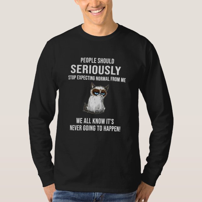 People Should Seriously Stop Expecting Normal From T Shirt (Framsida)