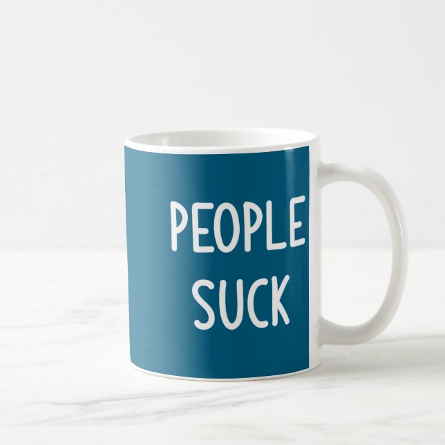 People Suck, Funny, Joke, Sarcastic, Family  Kaffemugg (Höger)