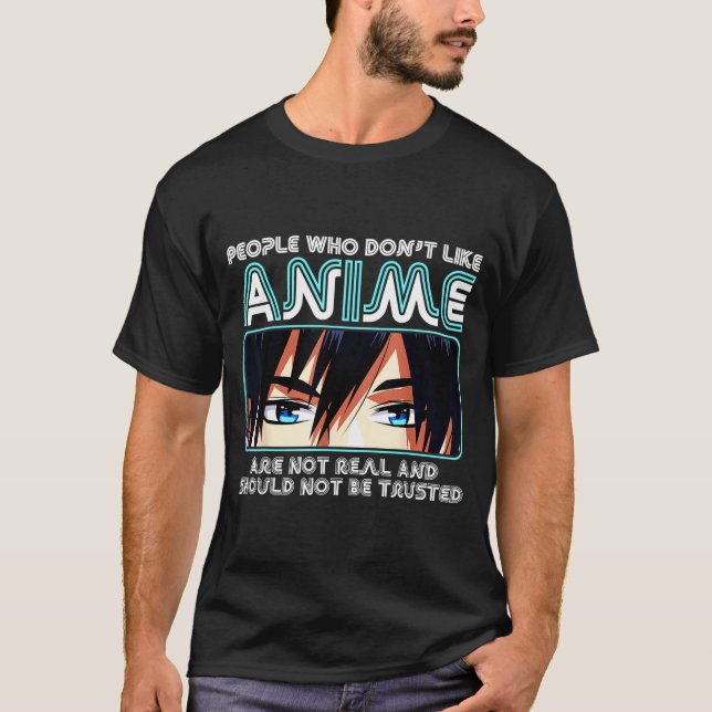 People Who Don't Like Anime For Women, Men, Teen G T Shirt (Framsida)