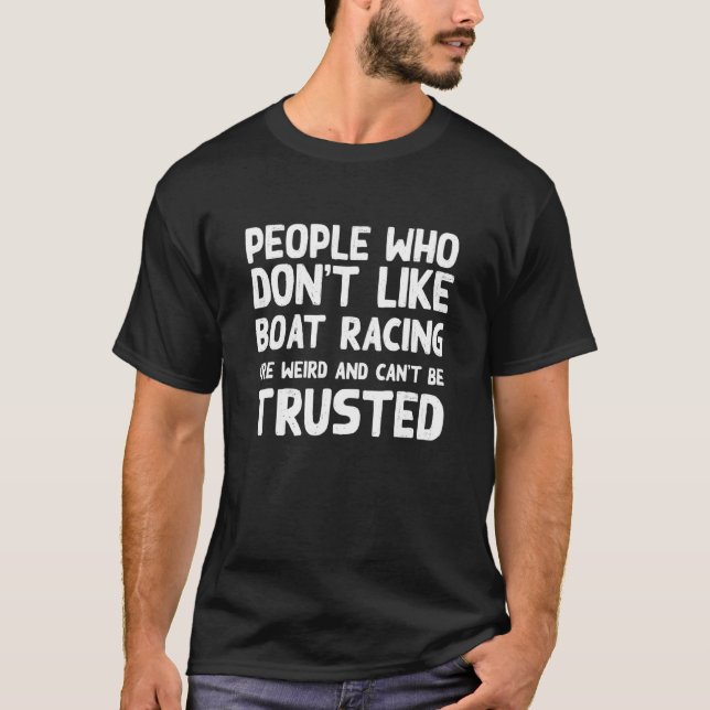 People Who Don't Like Boat Racing  Boat Racer Humo T Shirt (Framsida)