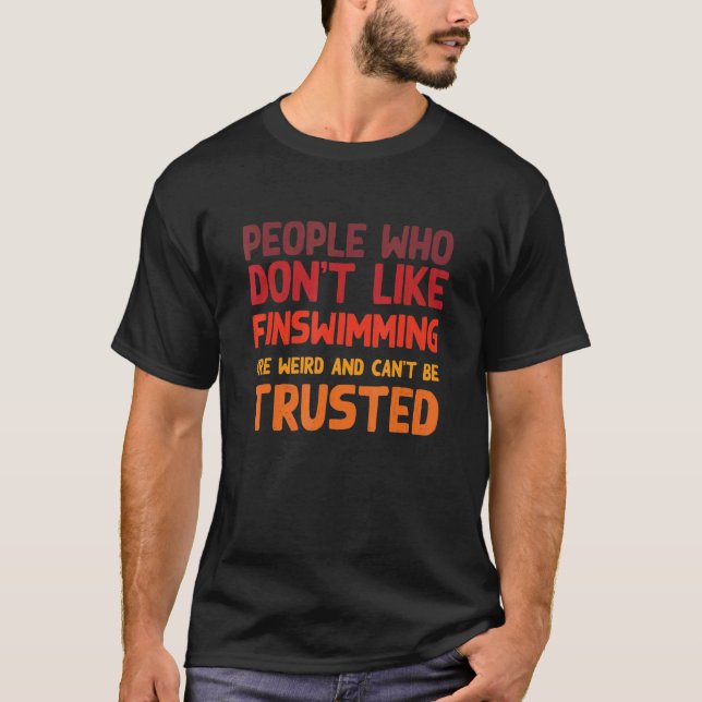 People Who Don't Like Finswimming  Finswimmer Humo T Shirt (Framsida)