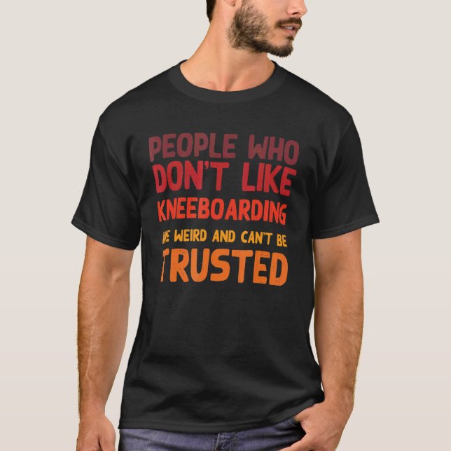 People Who Don't Like Kneeboarding  Kneeboard Surf T Shirt (Framsida)