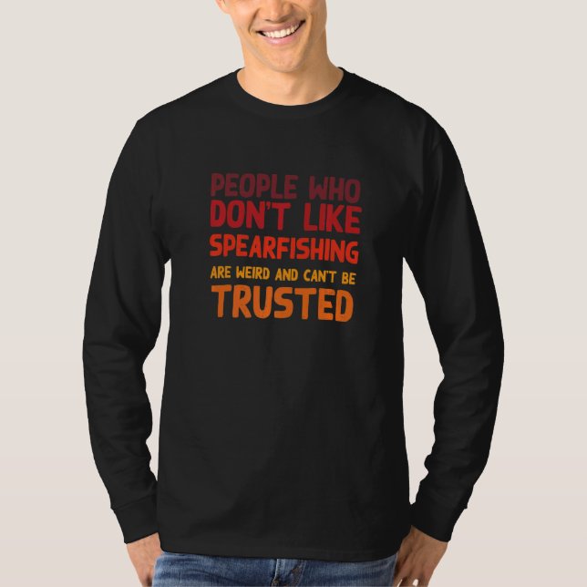 People Who Don't Like Spearfishing  Spearfisher Hu T Shirt (Framsida)