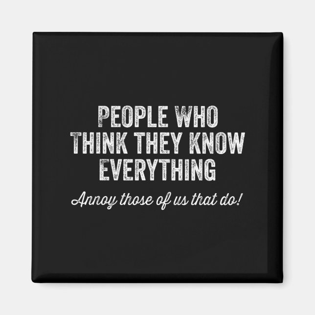 People Who Think They Know Everything Sarcastic  Magnet (Framsidan)