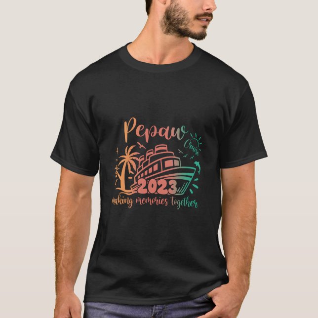 Pepaw Cruise 2023 Making Memories Together Family  T Shirt (Framsida)