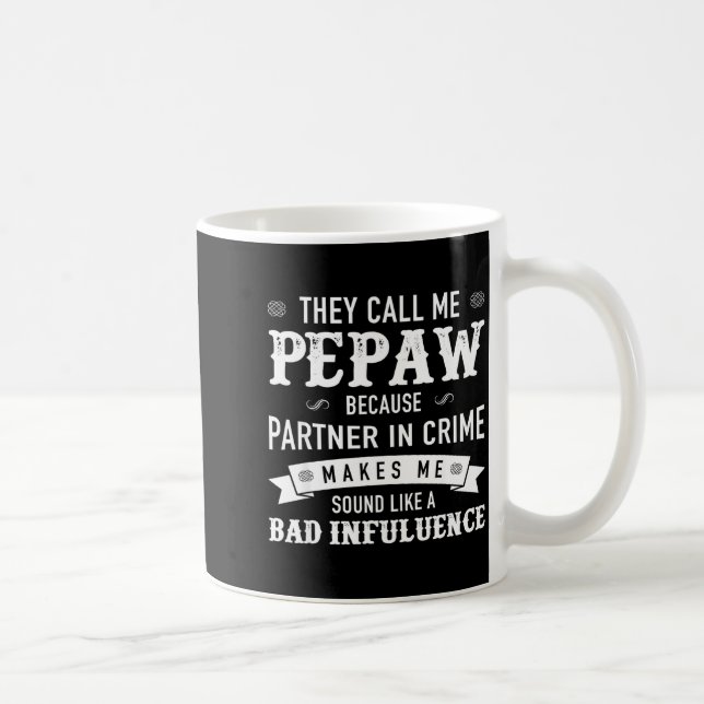 Pepaw_ They Call Me Pepaw Because Partner In Crime Kaffemugg (Höger)