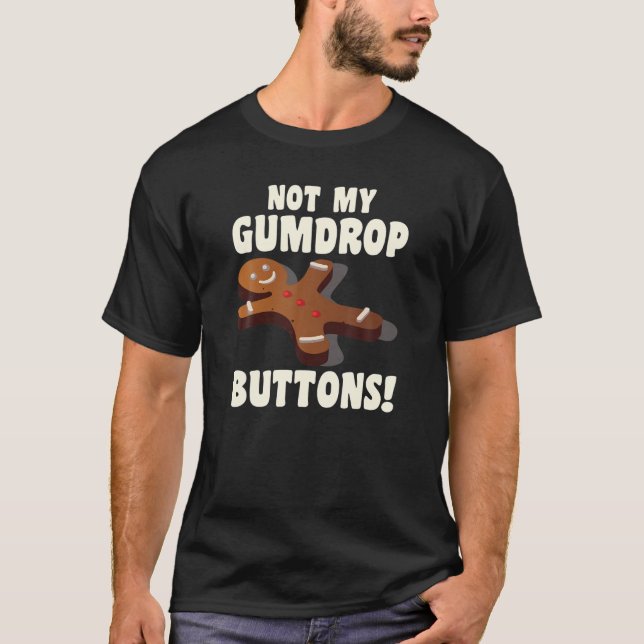 Pepparkaksgubbe Julcookie - inte min Gumdroppbu T Shirt (Framsida)
