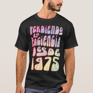 Perdiendo La Paciencia Desde 1975 48 Años Cumpleañ T Shirt
