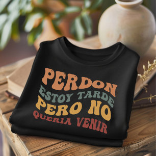 Perdon Estoy Tarde Funny Spain T-Shirt