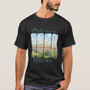 Pereira Colombia Reser Bortåt Penseldrag Möt Mig I T Shirt