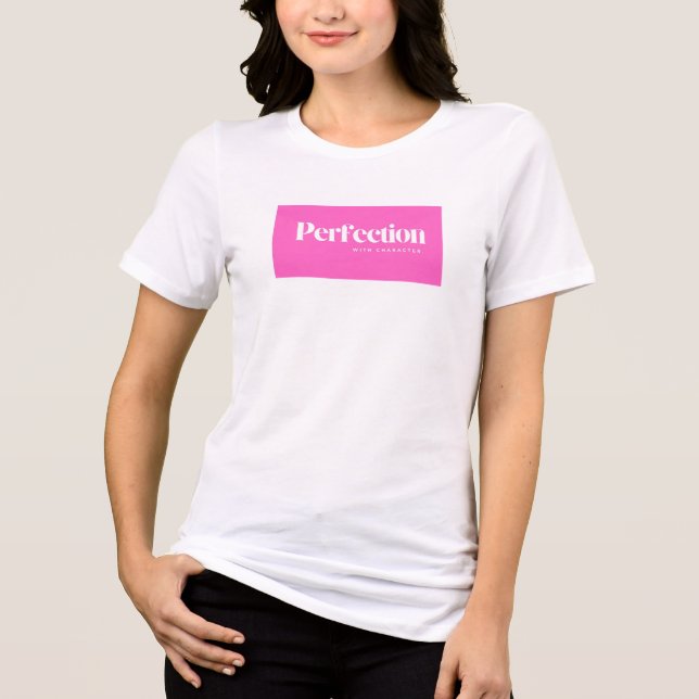 Perfection with character, T Shirt, For her him  Shirt (Framsida)