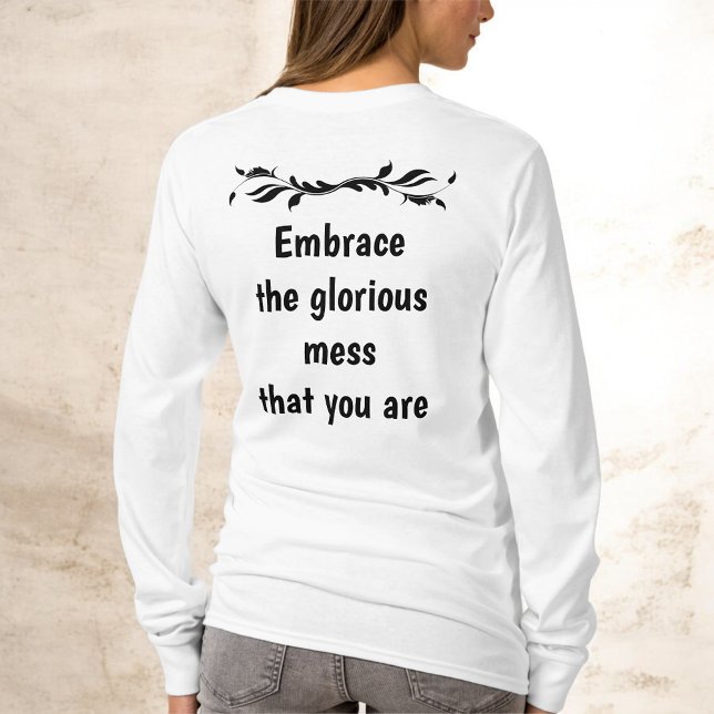 Perfectly Imperfect - Embrace the Glorious Mess T Shirt (Skapare uppladdad)