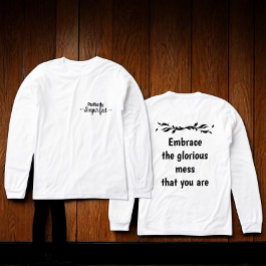 Perfectly Imperfect - Embrace the Glorious Mess T Shirt