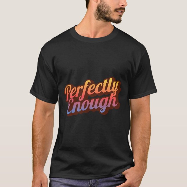 Perfekt nog | Minimalistisk Positiv Citat  T Shirt (Framsida)