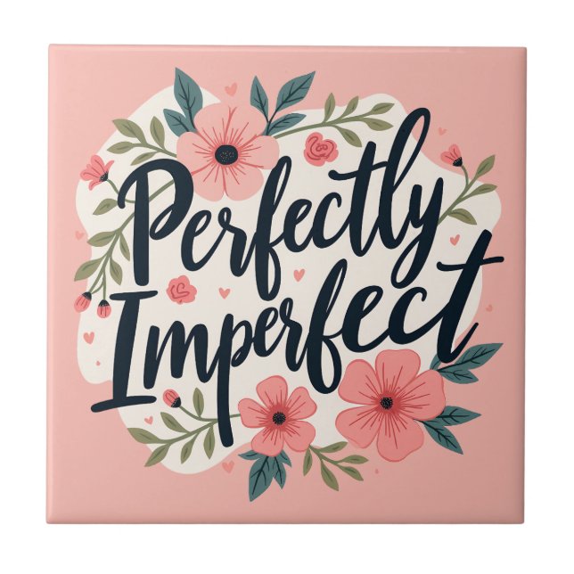 Perfekt Ofullkomlig Blomster Typografi Citat Kakelplatta (Framsidan)