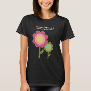 Perfekt Ofullkomlig och Sydd med Kärlek Blomma T Shirt