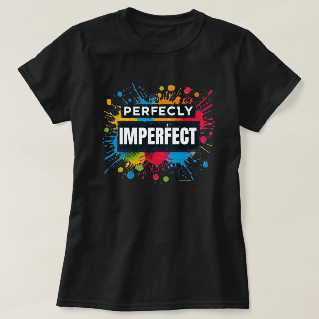 Perfekt Ofullkomliga Positiva Vibrationer T Shirt (Design framsida)